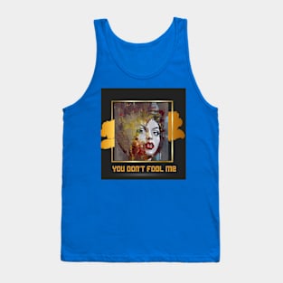 You Don't Fool Me (art on gold-black) Tank Top